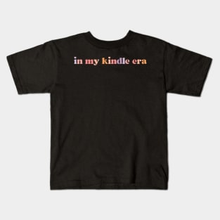 In My Kindle Era Kindle Book Lover Gift Kids T-Shirt